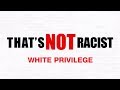 White Privilege Isn't Really A Thing | That's Not Racist