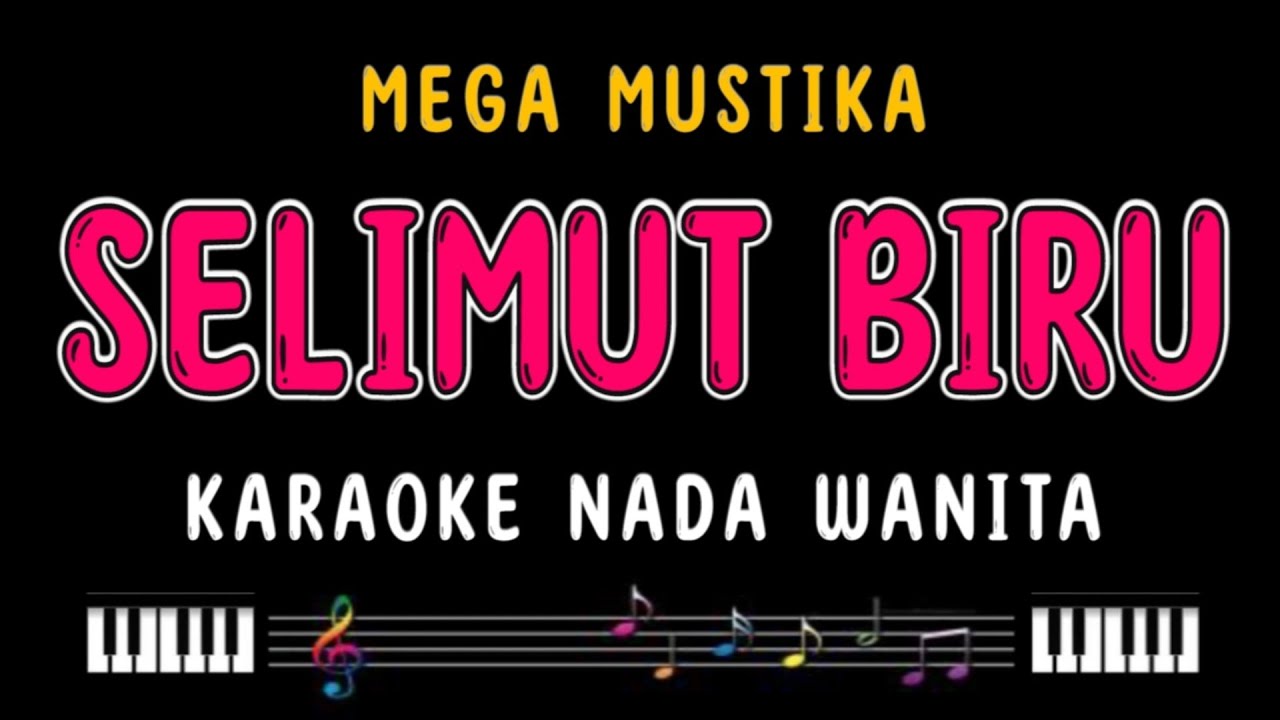 SELIMUT BIRU - Karaoke Nada Wanita [ MEGA MUSTIKA ]
