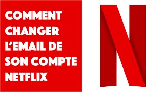 Comment changer l'email de son compte Netflix ?