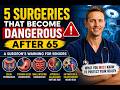 After 65, These 5 Surgeries Become Far More Dangerous