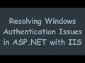 Fix Windows Authentication Issues in ASP.NET on IIS