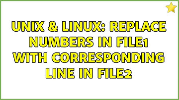 Unix & Linux: Replace numbers in file1 with corresponding line in file2 (2 Solutions!!)