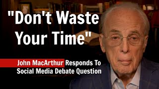 John MacArthur says Dont Waste Your Time Doing This