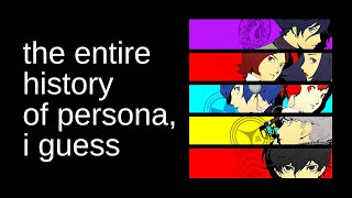 the entire history of persona, i guess