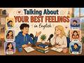 Talking About Your Best Feelings 😊 | Easy English Podcast for Beginners (A1-A2)
