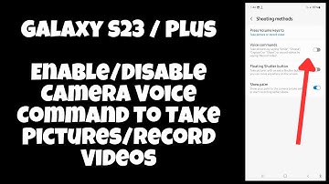 Galaxy S23 / Plus : Enable/Disable Camera Voice Command To Take Pictures/Record Videos