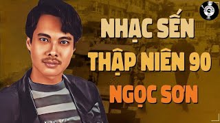 Hay quá hay khi nghe lại DANH CA NGỌC SƠN hát nhạc sến xưa này - NHẠC XƯA SẾN BOLERO BẤT HỦ