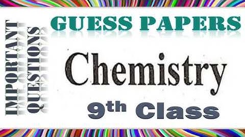 9th Class Chemistry Guess Paper & Important Questions According to All Boards