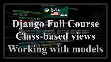 Django Full Course - 20.2 - Class Based Views. Models (create, update, list, delete, detail)