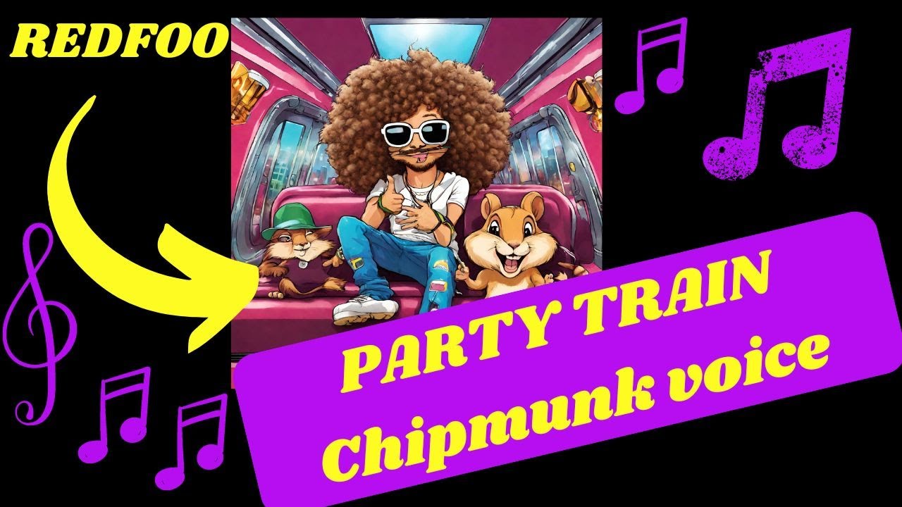 PARTY TRAIN [Chipmunk version] - REDFOO - YouTube