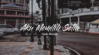 Aku Memilih Setia - Fatin Shidqia (lirik)