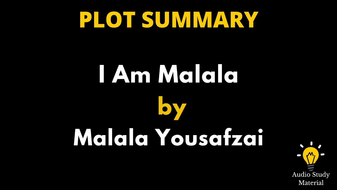 Plot Summary Of I Am Malala By Malala Yousafzai. - I Am Malala By ...