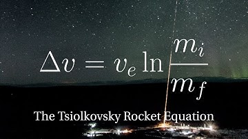 The Tsiolkovsky Rocket Equation | 2019 Breakthrough Junior Challenge Entry