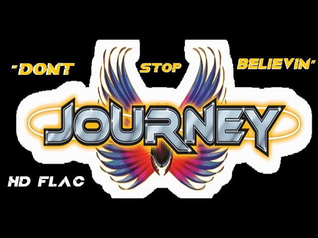 HD HQ FLAC  JOURNEY -  DON'T STOP BELIEVIN' Best Version SUPER ENHANCED AUDIO REMASTERED & LYRICS