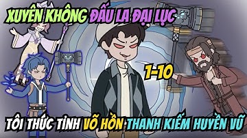 Xuyên Không Đấu La Đại Lục, Tôi Thức Tỉnh Võ Hồn Thanh Kiếm Huyền Vũ | Tập 1-10 | HH China Vietsub