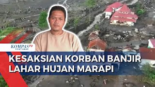 Cerita Warga Korban Banjir Lahar Hujan Marapi di Sumatera Barat: Kedengaran Gemuruh Panjang