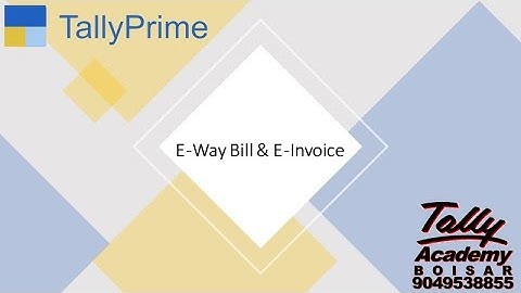 E-Way Bill and E-Invoice in TallyPrime