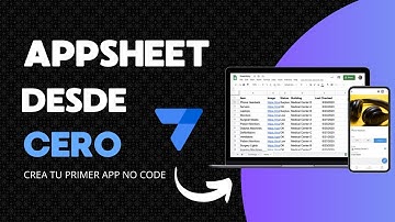 AppSheet desde cero: Crea tu primer app