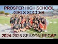 Prosper High School Girls Soccer 2024-2025 Season Recap!
