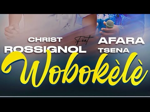 Christ Rossignol ft Afara Tsena Wobokl Officiel