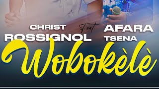 Christ Rossignol ft Afara Tsena Wobokèlè Officiel Resimi