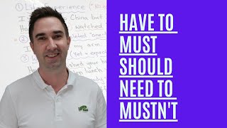 English Modal Verbs - Must/Have to/Need to/Should/Mustn