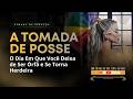 A TOMADA DE POSSE — O Dia Em Que Você Deixa de Ser Órfã e Se Torna Herdeira
