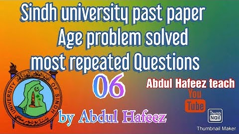 Sindh university 2018 paper Q75 ,Q76, Age problem solved by abdul hafeez teach