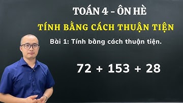 BÀI 1- Tính bằng cách thuận tiện | Toán 4 - Ôn hè | Thầy Nguyễn Văn Quyền