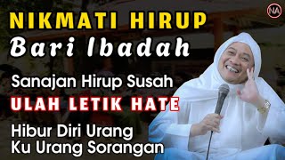 NIKMATI HIDUP YANG BERSYUKUR, NIKMATI DIRI | ABUYA UCI CILONGOK