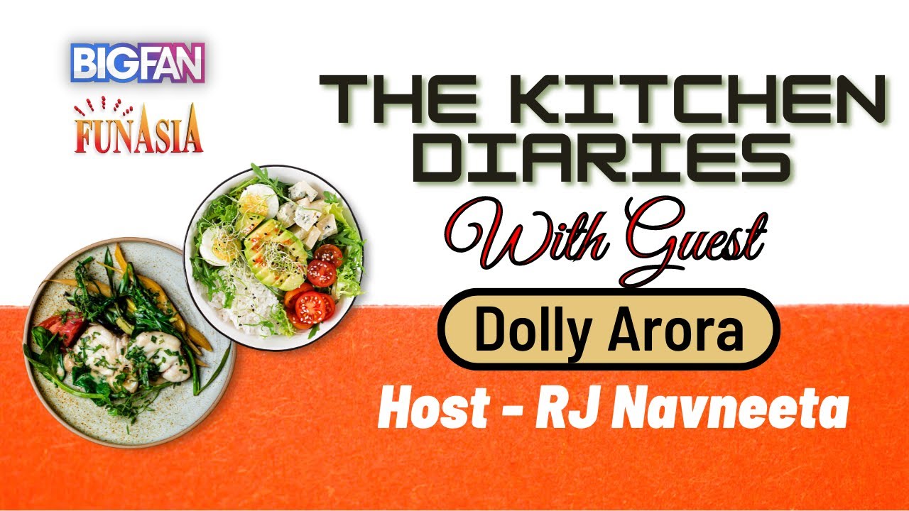 The Kitchen Diaries - Host Navneeta Khemka; Guest Dolly Arora