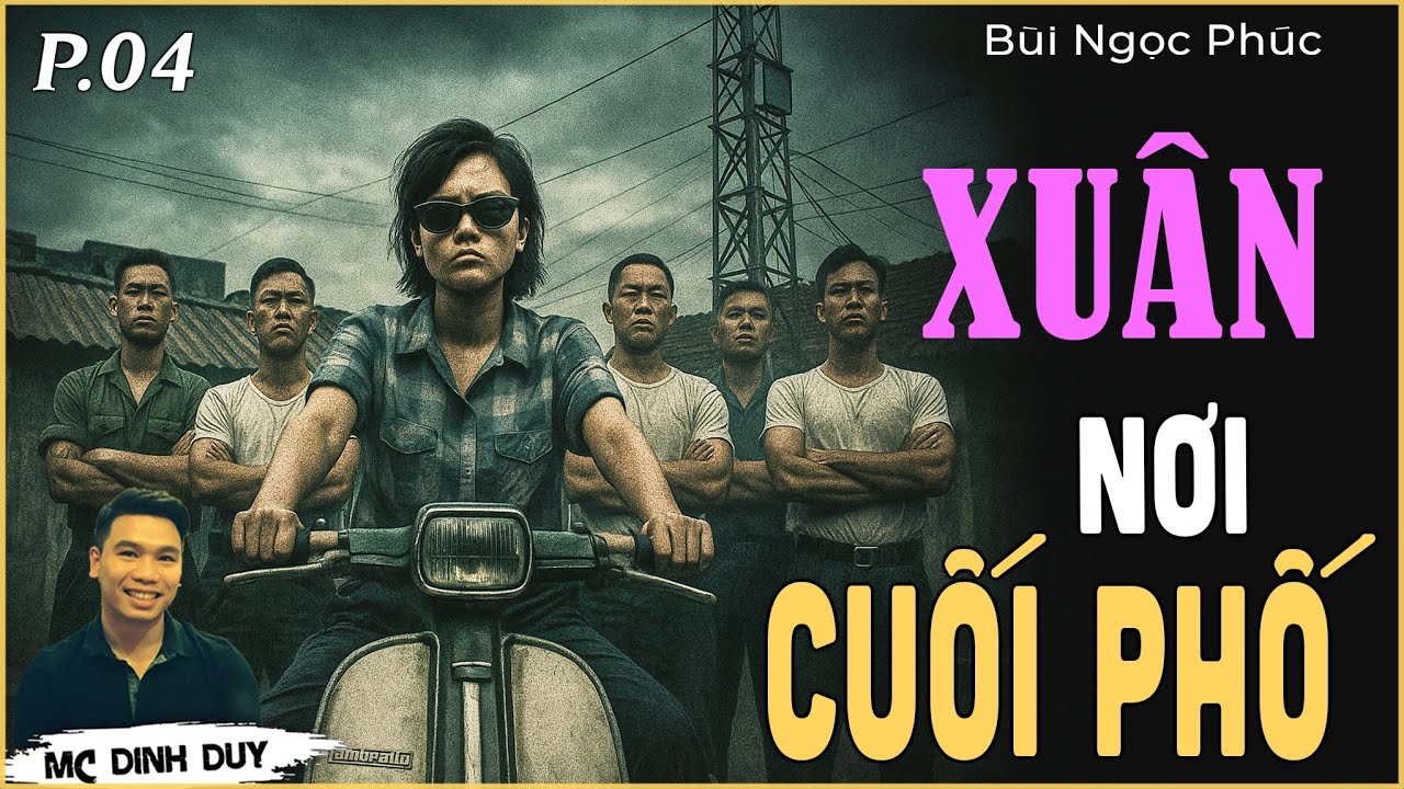 XUÂN NƠI CUỐI PHỐ - P.04 | Truyện tâm lý xã hội thời bao cấp mới nhất của TG Bùi Ngọc Phúc