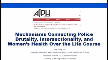 AJPH Video Abstract: Mechanisms Connecting Police Brutality, Intersectionality, and Women’s Health