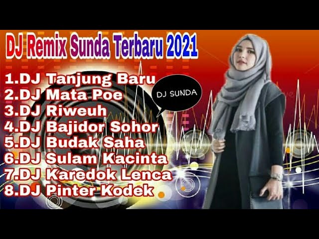 DJ Sunda Terbaru 2021-Full Album DJ Sunda(DJ Tanjung Baru, DJ Mata Poe, dll Full Bass |Enak D dengar class=