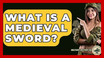 What Is A Medieval Sword? - Military History HQ