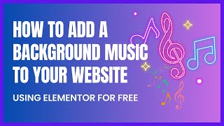 How To Add a Background Music To Your WordPress Website Using Elementor | Autoplay