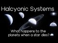 Halcyonic planets and the end of the solar system