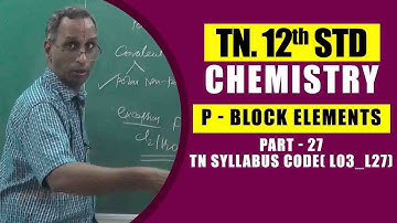 12th Chemistry  | p - Block Elements - Part - 27 |  TN Syllabus Code( L03_L27)