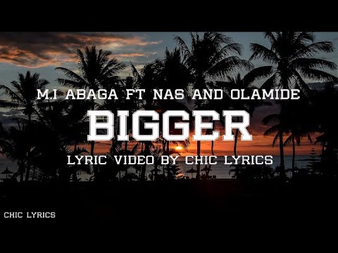 MI Bigger lyrics Feat Nas and Olamide lyric video