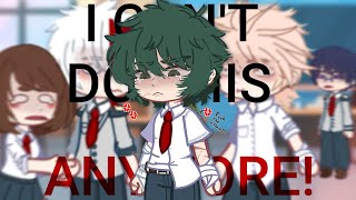 I CAN&#39;T DO THIS ANYMORE! [meme] [Tired Deku] ☆