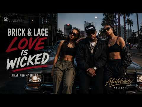 Brick & Lace - Love Is Wicked || Amapiano Mashup (REMIX) 