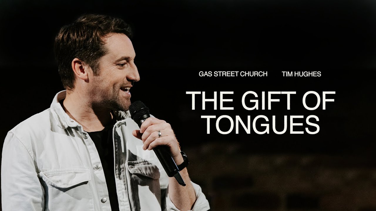 The Gift Of Tongues — Tim Hughes | Gas Street Church