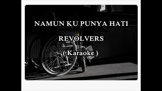 NAMUN KU PUNYA HATI - REVOLVERS (Karaoke, Minus One, Tanpa Suara)