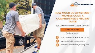 How Much Do Apartment Movers Cost: A Comprehensive Pricing Guide | Not A Hobby Moving