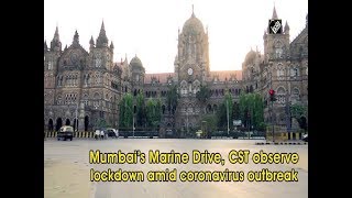 Mumbai’s Marine Drive, CST observe lockdown amid coronavirus outbreak