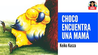 Choco encuentra una Mamá  Keiko Kasza | Libro infantil