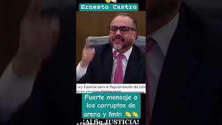 Ernesto Castro envía fuerte mensaje a los corruptos de arena y fmln ladrones