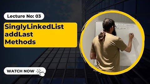 Singly Linked List addLast Method | 3 | Coding Interview Preparation