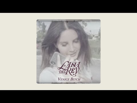 Lana Del Rey Venice Bitch Short Version