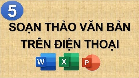 Soạn thảo văn bản word trên điện thoại